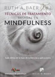 [10248] Técnicas de tratamiento basadas en mindfulness : guía clínica de la base de evidencias y aplicaciones / Ruth A. Baer, editora ; Maureen Angen [i 35 més]