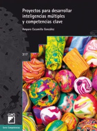 [10253] Proyectos para desarrollar inteligencias múltiples y competencias clave / Amparo Escamilla González, con la colaboración de: María José González Rodríguez ... [et.al.]