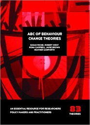 [10259] ABC of behaviour change theories / Susan Michie, Robert West, Rona Campbell, Jamie Brown, Heather Gainforth