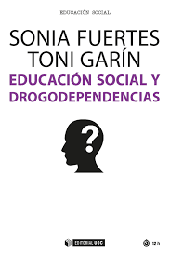 [10261] Educación social y drogodependencias / Sonia Fuertes, Toni Garín