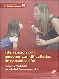 [10298] Intervención con personas con dificultades de comunicación / Sonia Cuenca García, M.ª Isabel Gómez Almendros