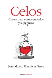 [10326] Celos : claves para comprenderlos y superarlos / José María Martínez Selva