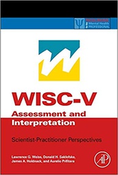 [10359] WISC-V assessment and interpretation : scientist-practitioner perspectives / Lawrence G. Weiss, Donald H. Saklofske, James A. Holdnack, Aurelio Prifitera