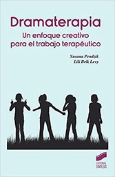 [10387] Dramaterapia : un enfoque creativo para el trabajo terapéutico /Susana Pendzik, Lili Brik Levy