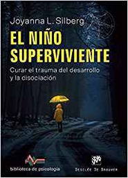 [10389] El niño superviviente : curar el trauma del desarrollo y la disociación / Joyanna L. Silberg