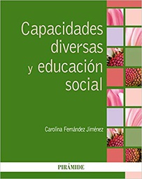 [10407] Capacidades diversas y educación social / Carolina Fernández Jiménez (Profesora del Departamento de Psicología evolutiva y de la educación de la Universidad de Granada)