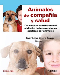 [10440] Animales de compañía y salud : del vínculo humano-animal al diseño de intervenciones asistidas por animales / coordinador, Javier López-Cepero Borrego ; relación de autores, Javier López-Cepero Borrego ... [i 4 més]