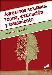 [10461] Agresores sexuales : teoría, evaluación y tratamiento / Óscar Herrero Mejías.