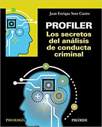 [10467] Profiler : los secretos del análisis de conducta criminal / Juan Enrique Soto Castro