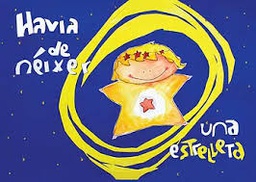 [10468] Havia de néixer una estrelleta / Elena Angulo ; il·lustracions de Jolanda F. Ruiz
