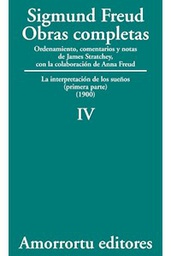 [10532] Obras completas : la Interpretación de los sueños (primera parte 1900) / Sigmund Freud ; ordenamiento, comentarios y notas de James Strachey ; con la colaboración de Anna Freud ; asistidos por Alix Strachey y Alan Tyson ; traducción directa del alemán de José L. Etcheverry