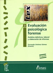 [10540] Evaluación psicológica forense : Ámbitos delictivos, laboral y elaboración de informes / Fernando Jiménez Gómez (coord.)