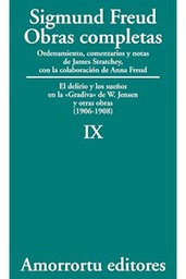 [10560] Obras completas : el Delirio y los sueños en la &quot;Gradiva&quot; de W. Jensen y otras obras : (1906-08) / Sigmund Freud ; ordenamiento, comentarios y notas de James Strachey ; con la colaboración de Anna Freud ; asistidos por Alix Strachey y Alan Tyson ; traducción directa del alemán de José L. Etcheverry