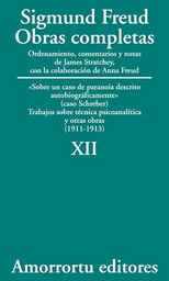 [10572] Obras completas : sobre un caso de paranoia descrito biográficamente (Schreber) : trabajos sobre técnica psiconalítica y otras obras : (1911-1913) / Sigmund Freud ; ordenamiento, comentarios y notas de James Strachey ; con la colaboración de Anna Freud ; asistidos por Alix Strachey y Alan Tyson ; traducción directa del alemán de José L. Etcheverry