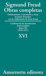 [10577] Obras completas : conferencias de introducción al psicoanálisis : (Parte III) / (1916-1917) / Sigmund Freud ; ordenamiento, comentarios y notas de James Strachey con la colaboración de Anna Freud, asistidos por Alix Strachey y Alan Tyson ; traducción directa del alemán de José L. Etcheverry