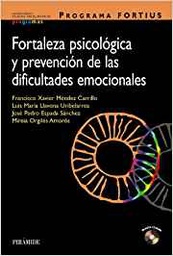 [10591] Programa FORTIUS : fortaleza psicológica y prevención de las dificultades emocionales / Francisco Xavier Méndez Carrillo... [et al.]