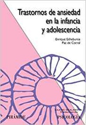 [10595] Trastornos de ansiedad en la infancia y adolescencia / Enrique Echeburúa Odriozola, Paz de Corral