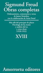 [10606] Obras completas : más allá del principio del placer ; psicologia de las masas y análisis del yo y otras obras : (1920-1922) / Sigmund Freud ; ordenamiento, comentarios y notas de James Strachey con la colaboración de Anna Freud, asistidos por Alix Strachey y Alan Tyson ; traducción directa del alemán de José L. Etcheverry