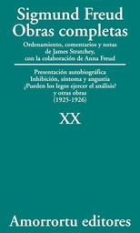 [10608] Obras completas : presentación autobiográfica : inhibición, síntoma y angustia ; ¿pueden los legos ejercer el análisis? : y otras obras : (1925-26) / Sigmund Freud ; ordenamiento, comentarios y notas de James Strachey ; con la colaboración de Anna Freud ; asistidos por Alix Strachey y Alan Tyson ; traducción directa del alemán de José L. Etcheverry