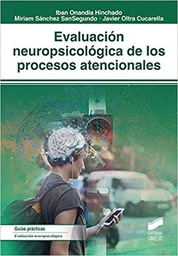 [10627] Evaluación neuropsicológica de los procesos atencionales / Iban Onandia Hinchado, Miriam Sánchez SanSegundo, Javier Oltra Cucarella
