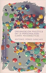 [10658] Organización psicótica de la personalidad : claves psicoanalíticas / Antonio Pérez-Sánchez