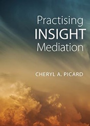 [10702] Practising insight mediation / Cheryl A. Picard
