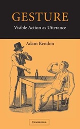 [10704] Gesture : visible action as utterance / Adam Kendon