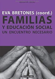 [10725] Familias y educación social : un encuentro necesario / Eva Bretones Peregrina [coord.] ... [et al.]