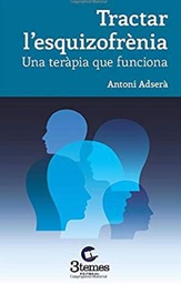 [10728] Tractar l'esquizofrènia : una teràpia que funciona / Antoni Adserà Bertran