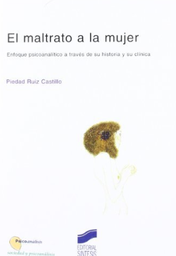 [10749] El Maltrato a la mujer : enfoque psicoanalítico a traves de su historia y su clínica / Piedad Ruiz Castillo