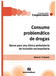 [10801] Consumo problemático de drogas : bases para una clínica ambulatoria de inclusión sociosanitaria / Alberto Trimboli