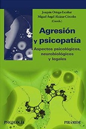 [10816] Agresión y psicopatía : aspectos psicológicos, neurobiológicos y legales / coordinadores Joaquín Ortega-Escobar, Miguel Ángel Alcázar-Córcoles