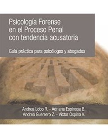 [10831] Psicología forense en el proceso penal con tendencia acusatoria : guía práctica para psicólogos y abogados / Andrea Catalina Lobo Romero, Adriana Patricia Espinosa Becerra, Jazmín Andrea Guerrero Zapata, Víctor Hugo Ospina Vargas