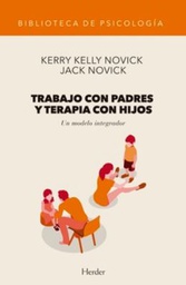 [10840] Trabajo con padres y terapia con hijos : un modelo integrador / Kerry Kelly Novick y Jack Novick ; traducción: Fernando Dualde Beltrán