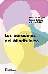 [10866] Las paradojas del mindfulness / Shauna L. Shapiro, Ronald D. Siegel y Kristin D. Neff