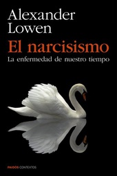 [10891] El Narcisismo : la enfermedad de nuestro tiempo / Alexander Lowen ; traducción de Matilde Jiménez Alejo