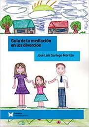 [10892] Guía de la mediación en los divorcios / José Luis Sariego Morillo