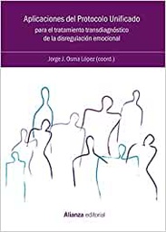 [10893] Aplicaciones del Protocolo Unificado para el tratamiento de la disregulación emocional / Jorge J. Osma López (coordinador)