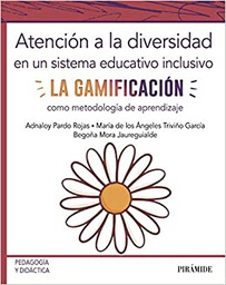 [10911] Atención a la diversidad en un sistema educativo inclusivo : la gamificación como metodología de aprendizaje / Adnaloy Pardo Rojas , María de los Ángeles Triviño García , Begoña Mora Jaureguialde