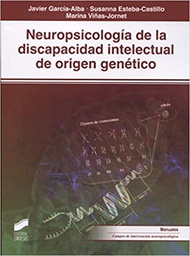 [11001] Neuropsicología de la discapacidad intelectual de origen genético / Javier García-Alba, Susanna Esteba-Castillo, Marina Viñas-Jornet