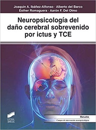 [11002] Neuropsicología del daño cerebral sobrevenido por ictus y TCE / Joaquín A. Ibáñez Alfonso, Alberto del Barco Gavala, Esther Romaguera Martí, Aarón F. Del Olmo