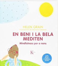 [11126] En Beni i la Bela mediten : mindfulness per a nens / Helen Grain ; il·lustracions de Mariona Cabassa ; traducció del castellà al català: Emma Porrata