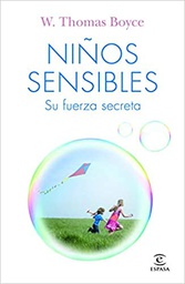 [11141] Niños sensibles : su fuerza secreta / W. Thomas Boyce ; traducción: María Jesús Asensio Tudela