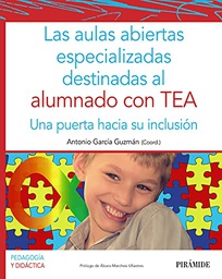 [11280] La aulas abiertas especializadas destinadas al alumnado con TEA : una puerta hacia su inclusión / coordinador: Antonio García Guzmán