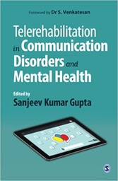 [11356] Telerehabilitation in communication disorders and mental health / edited by Sanjeev Kumar Gupta