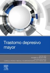 [11368] Trastorno depresivo mayor / editor jefe, Roger S. McIntyre, M.D., FRCPC ; editoras asociadas Carola Rong, MD, Mehala Subramaniapillai, MSc, Yena Lee, HBSc ; revisión científica: Ma Luisa Zamarro Arranz