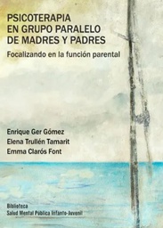 Psicoterapia en grupo paralelo de madres y madres : focalizando en la función parental