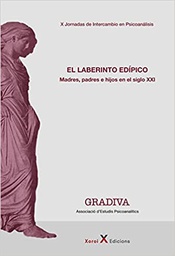 El laberinto edípico: madres, padres e hijos en el siglo XXI : X Jornadas de Intercambio en Psicoan©Łlisis, Barcelona, 15 y 16 de noviembre de 2019 /