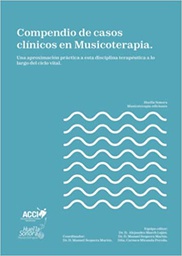 Compendio de casos clínicos en musicoterapia / Dña Ana Alegre Soler [i altres setze] ; coordinador, Dr. D. Manuel Sequera Martín ; grupo editor, Dr. D. Alejandro March Luján, Dr. D. Manuel Sequera Martín, Dña Carmen Miranda Pereda