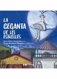 La Geganta de les estrelles / Núria Beitia Hernández, text ; Teresa Montsech Vilaseca, il·lustracions